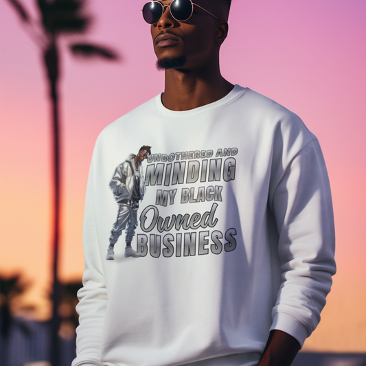 Unbothered and Minding My Black Owned Business - Casual Male