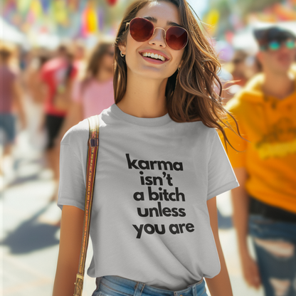 Karma Isn't a Bitch Unless You Are