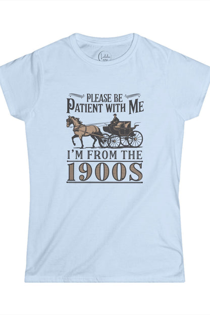 Please Be Patient With Me I'm From The 1900s