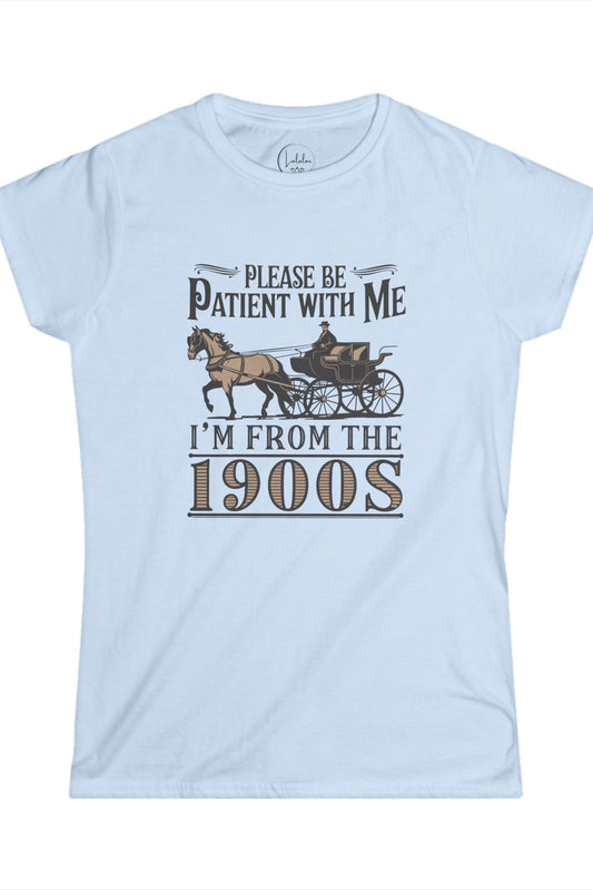 Please Be Patient With Me I'm From The 1900s
