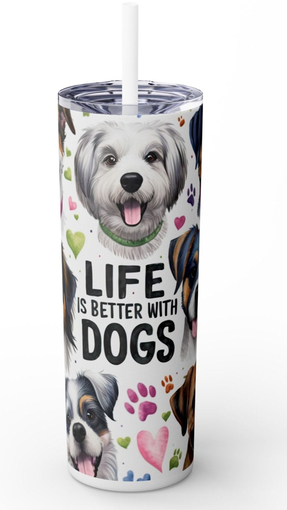 Life is Better with Dogs Skinny Tumbler with Straw, 20oz