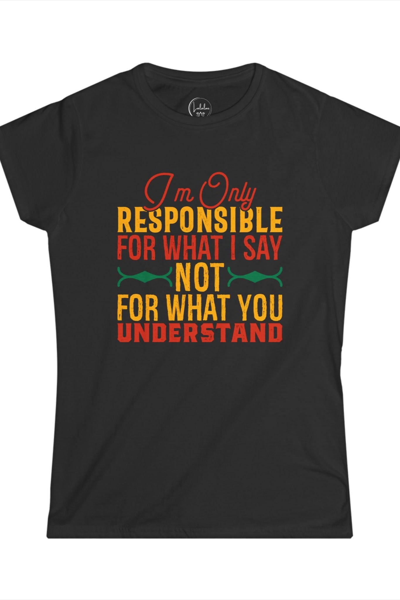 I'm Only Responsible for What I Say