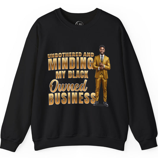 Unbothered and Minding My Black Owned Business - Professional Male