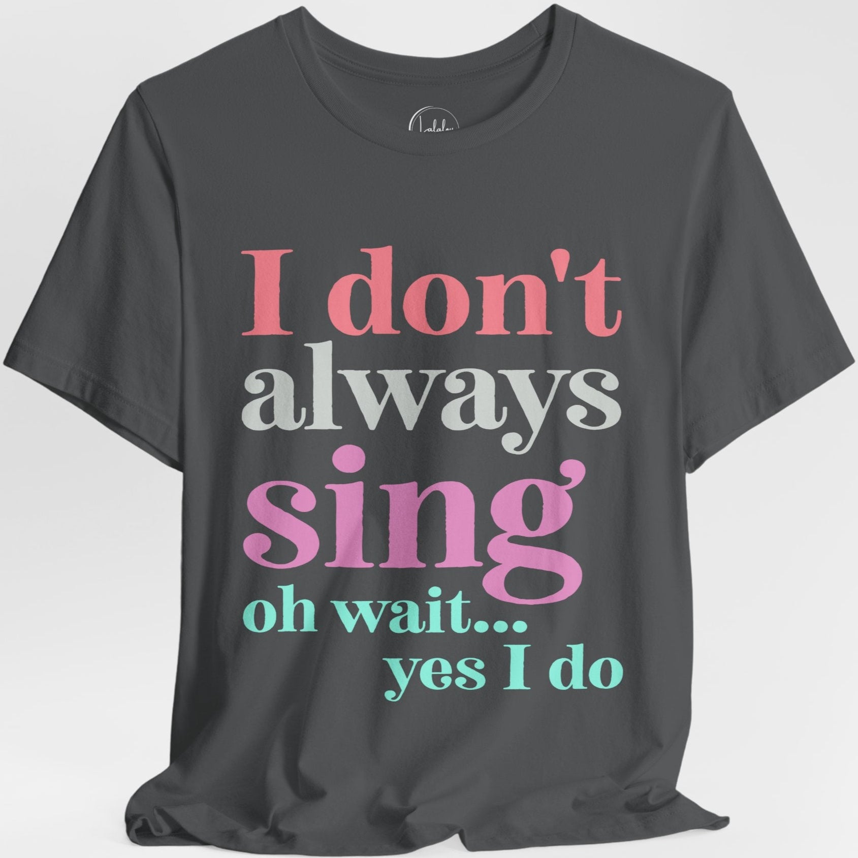I Don't Always Sing, Oh Wait, Yes I Do