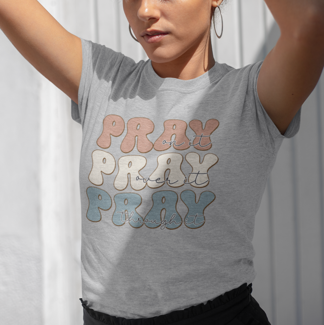 Pray on it, Pray over it, Pray through it