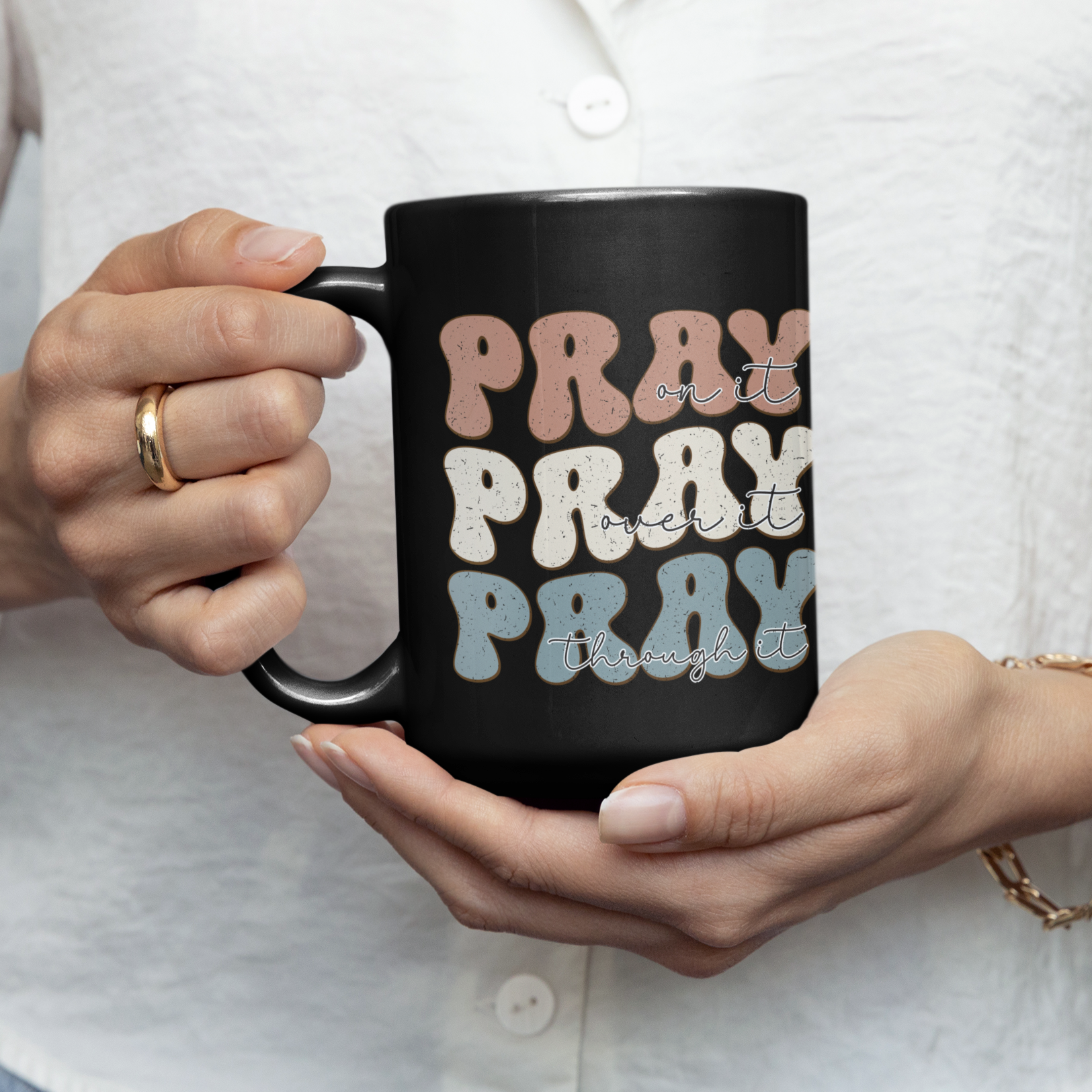 Pray on It, Pray over It, Pray through It