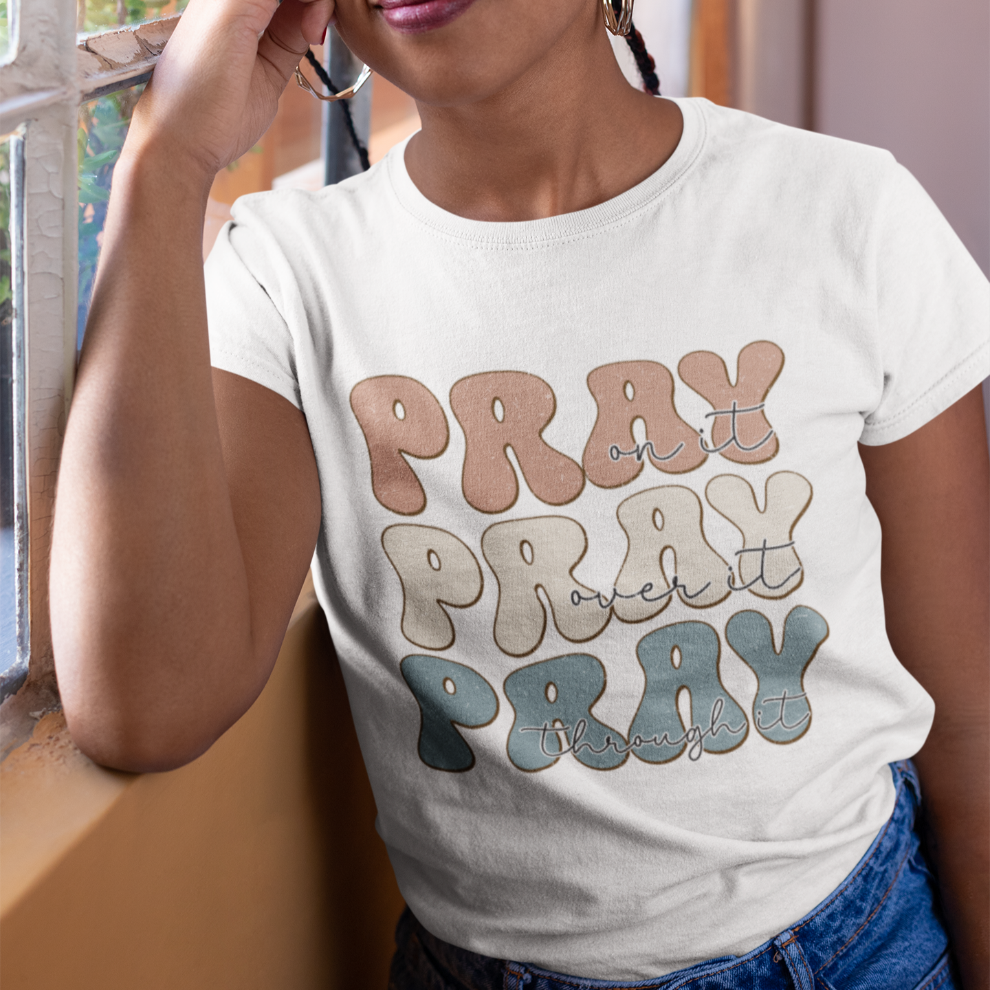 Pray on it, Pray over it, Pray through it