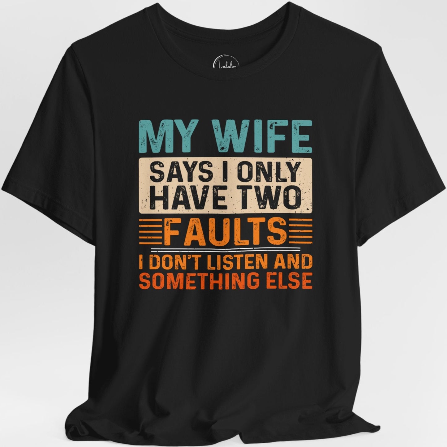 My Wife Says I Only Have Two Faults. I Don't Listen and Something Else