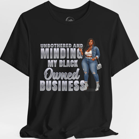 Unbothered and Minding My Black Owned Business