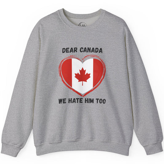 Dear Canada We Hate Him Too