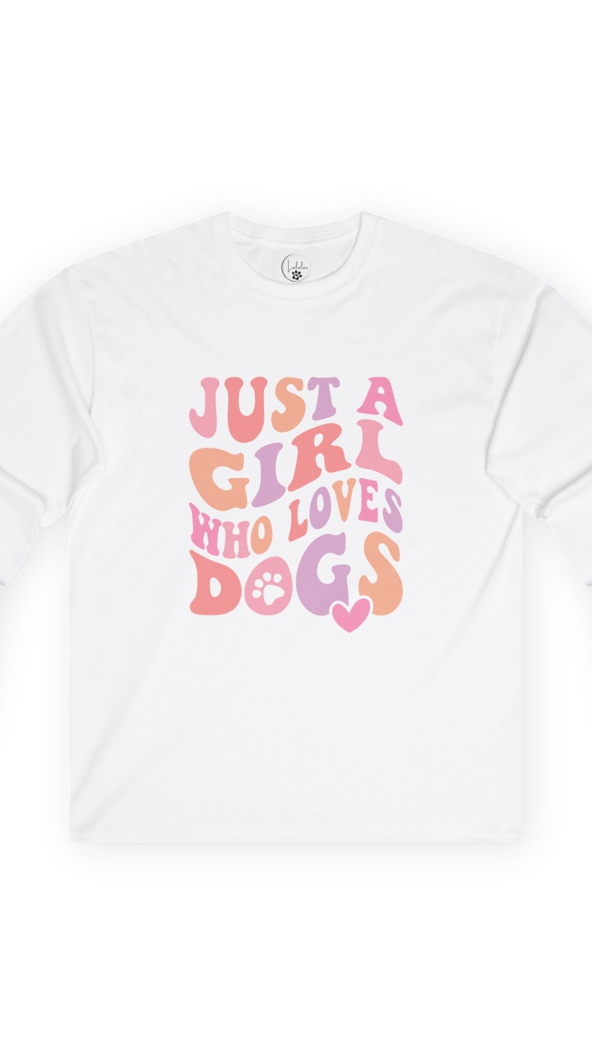 Just a Girl Who Loves Dogs