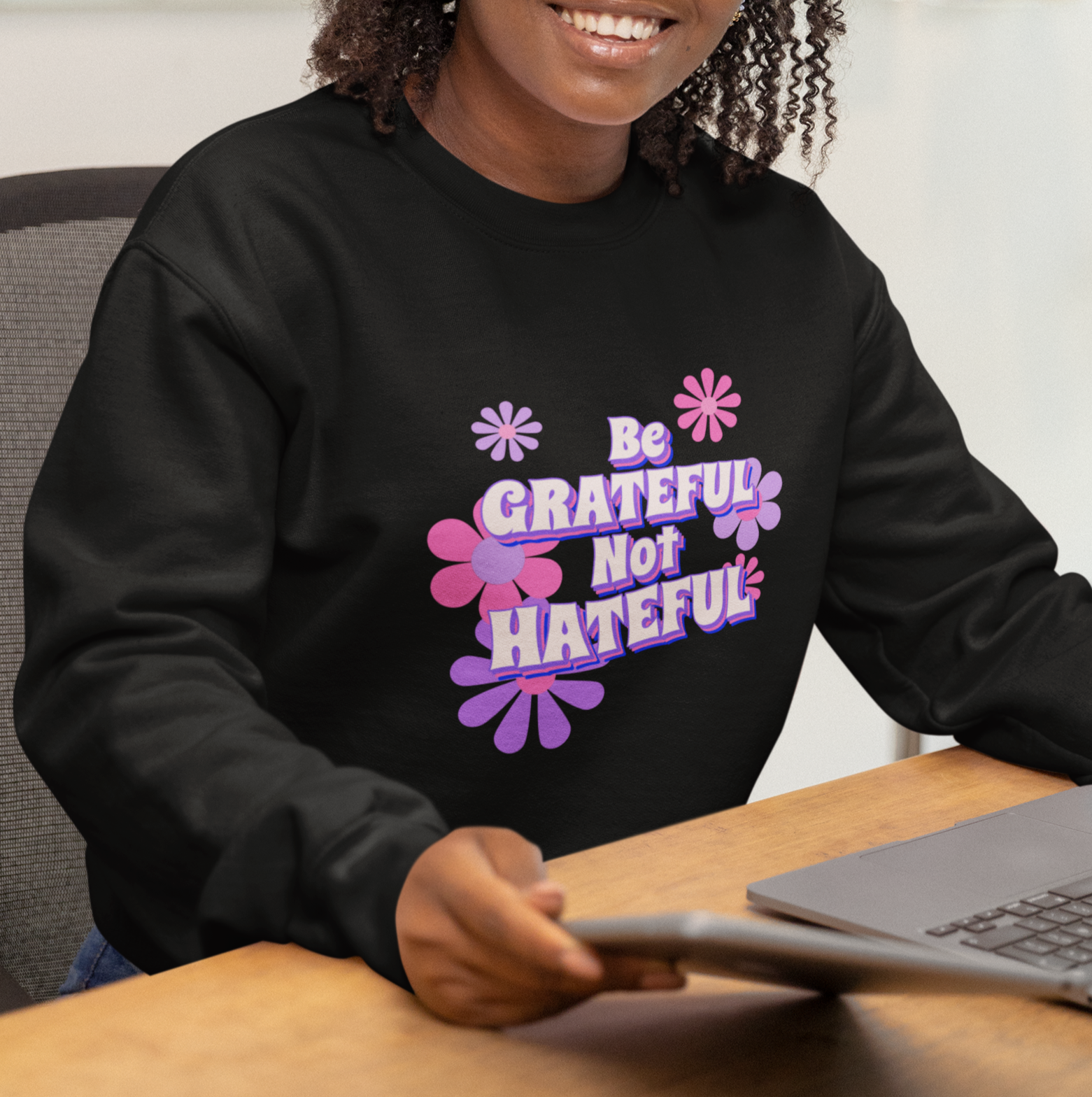 Be Grateful Not Hateful Sweatshirt