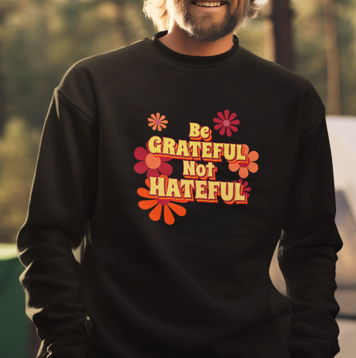 Be Grateful Not Hateful Sweatshirt