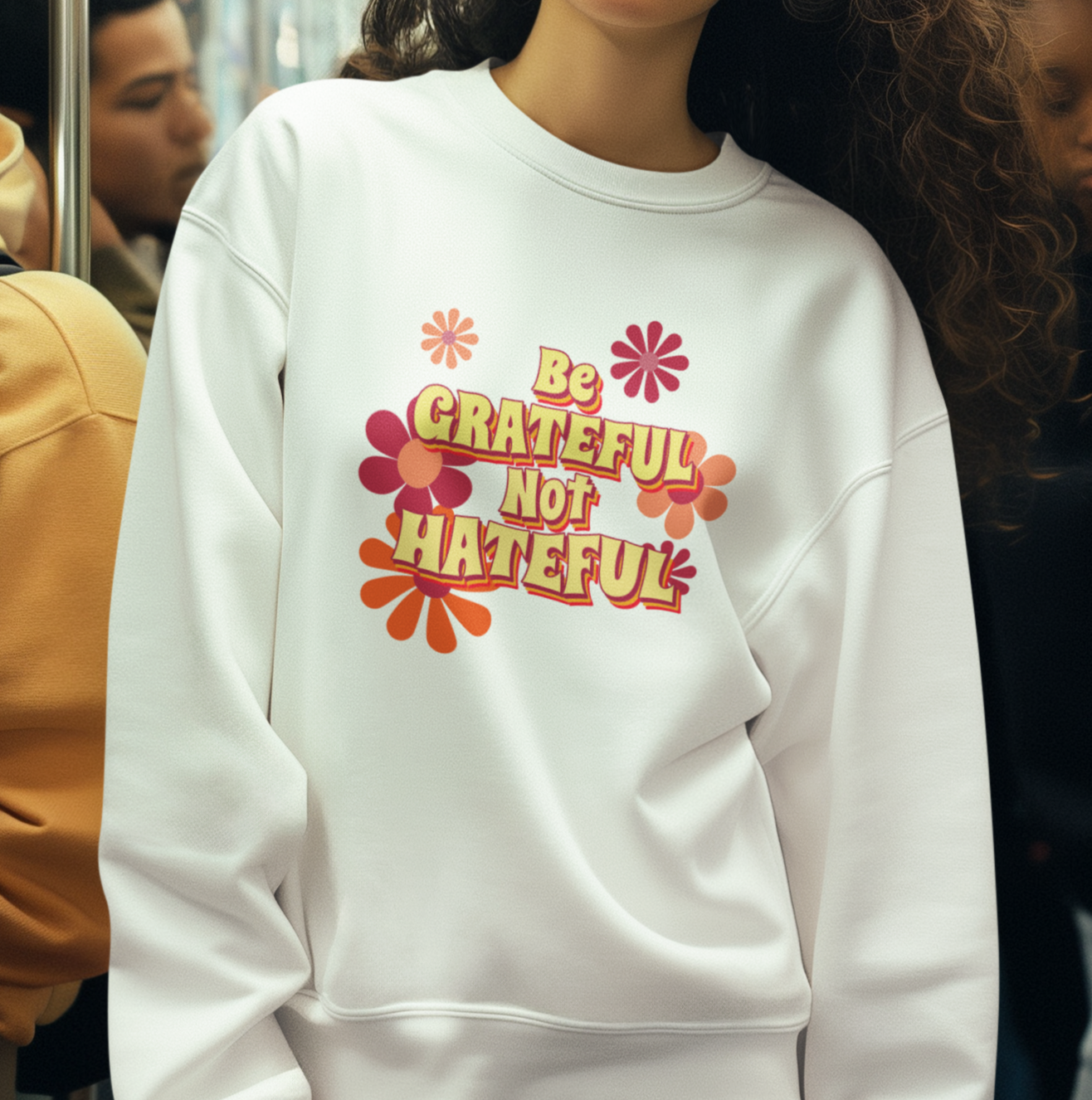 Be Grateful Not Hateful Sweatshirt