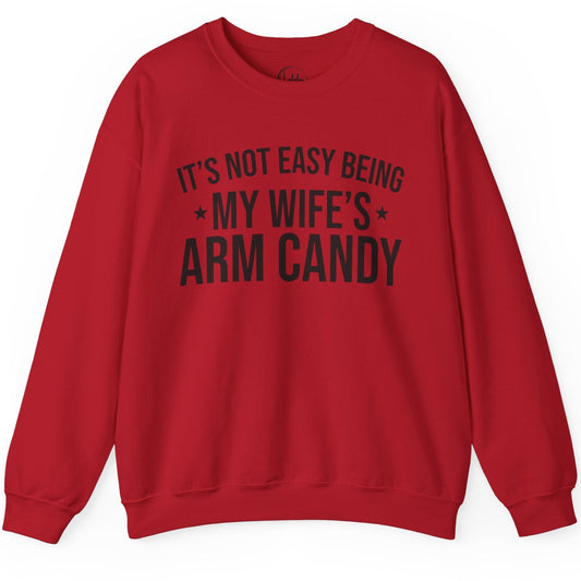It's Not Easy Being My Wife's Arm Candy