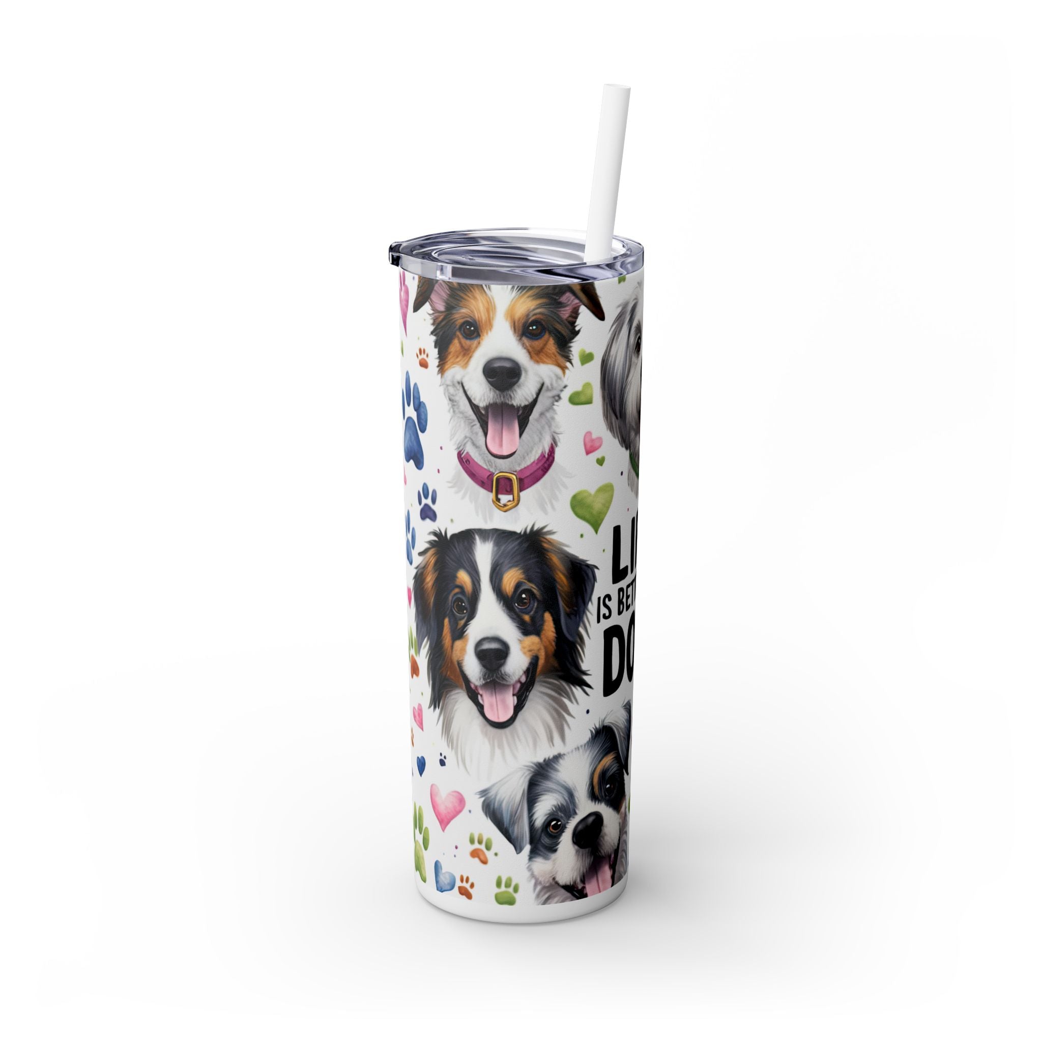 Life is Better with Dogs Skinny Tumbler with Straw, 20oz