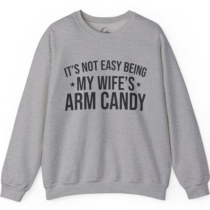 It's Not Easy Being My Wife's Arm Candy