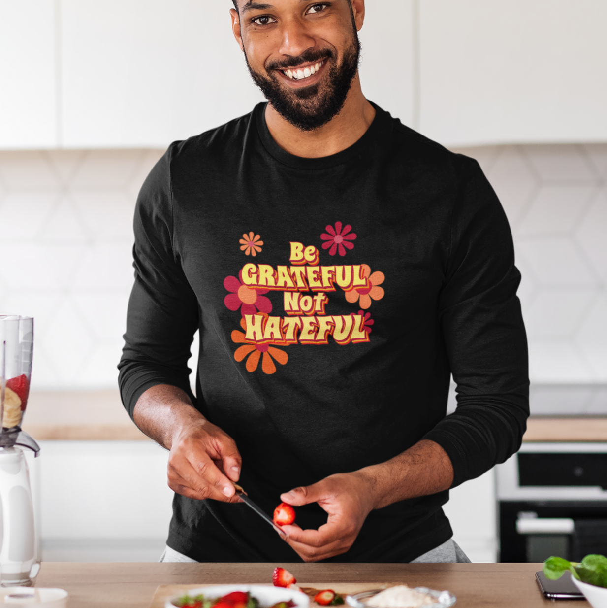 Be Grateful Not Hateful Long Sleeve T-Shirt