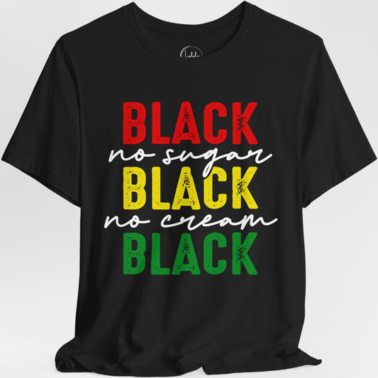 Black No Sugar, Black No Cream, Black