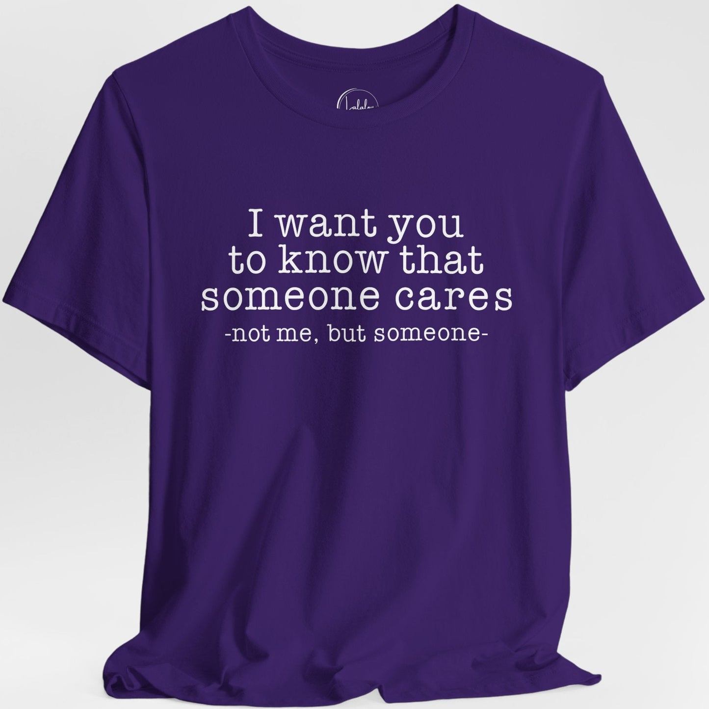 I want you to know that someone cares