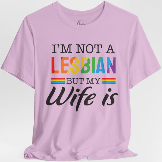 I'm Not a Lesbian But My Wife Is