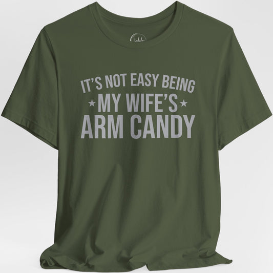 It's Not Easy Being My Wife's Arm Candy