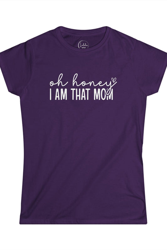 Oh Honey, I Am That Mom