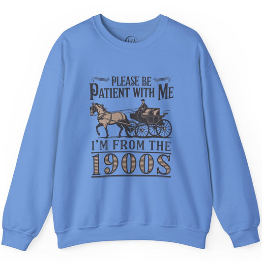 Please Be Patient With Me I'm From The 1900s