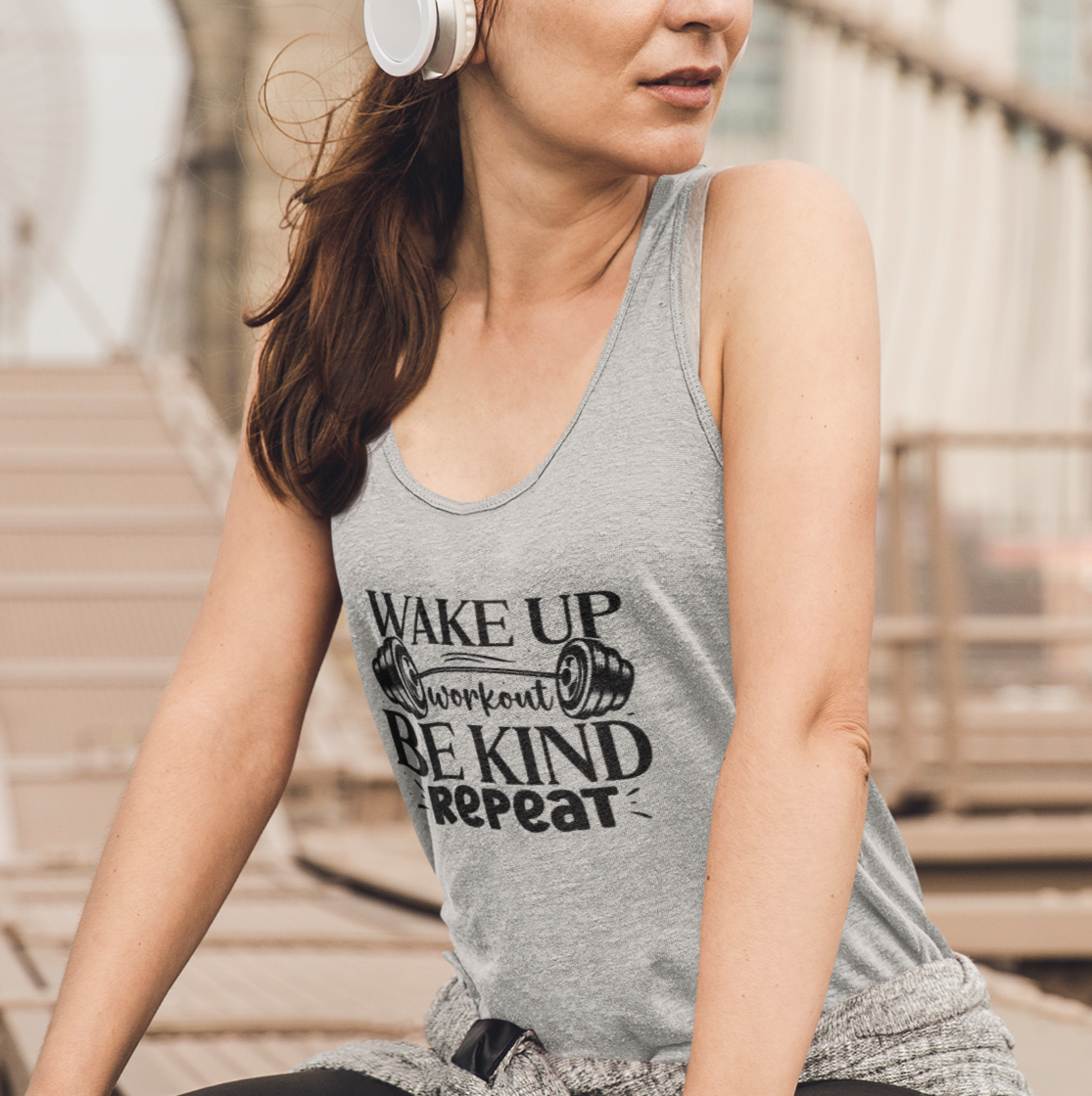 Wake up, Workout, Be Kind, Repeat