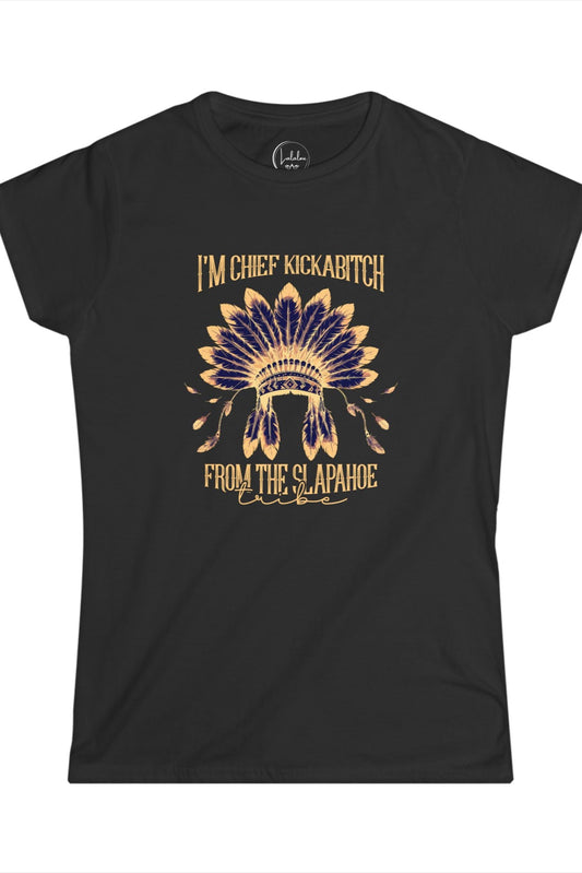 I'm Chief Kickabitch from the Slapahoe Tribe