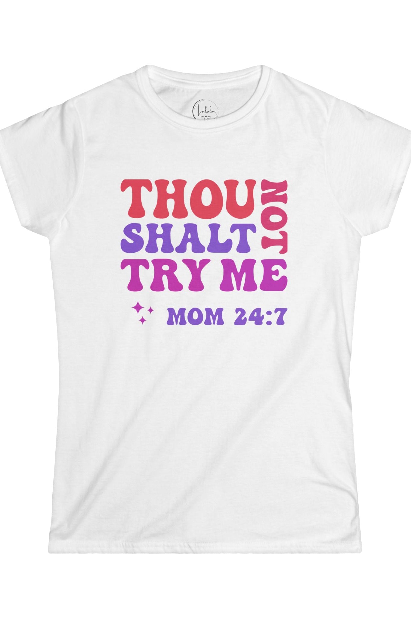 "Thou Shalt Not Try Me" Mom 24:7