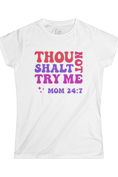 "Thou Shalt Not Try Me" Mom 24:7