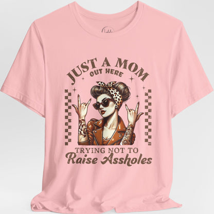 Just A Mom Out Here Trying Not To Raise Assholes