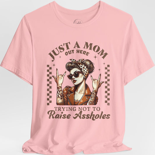 Just A Mom Out Here Trying Not To Raise Assholes