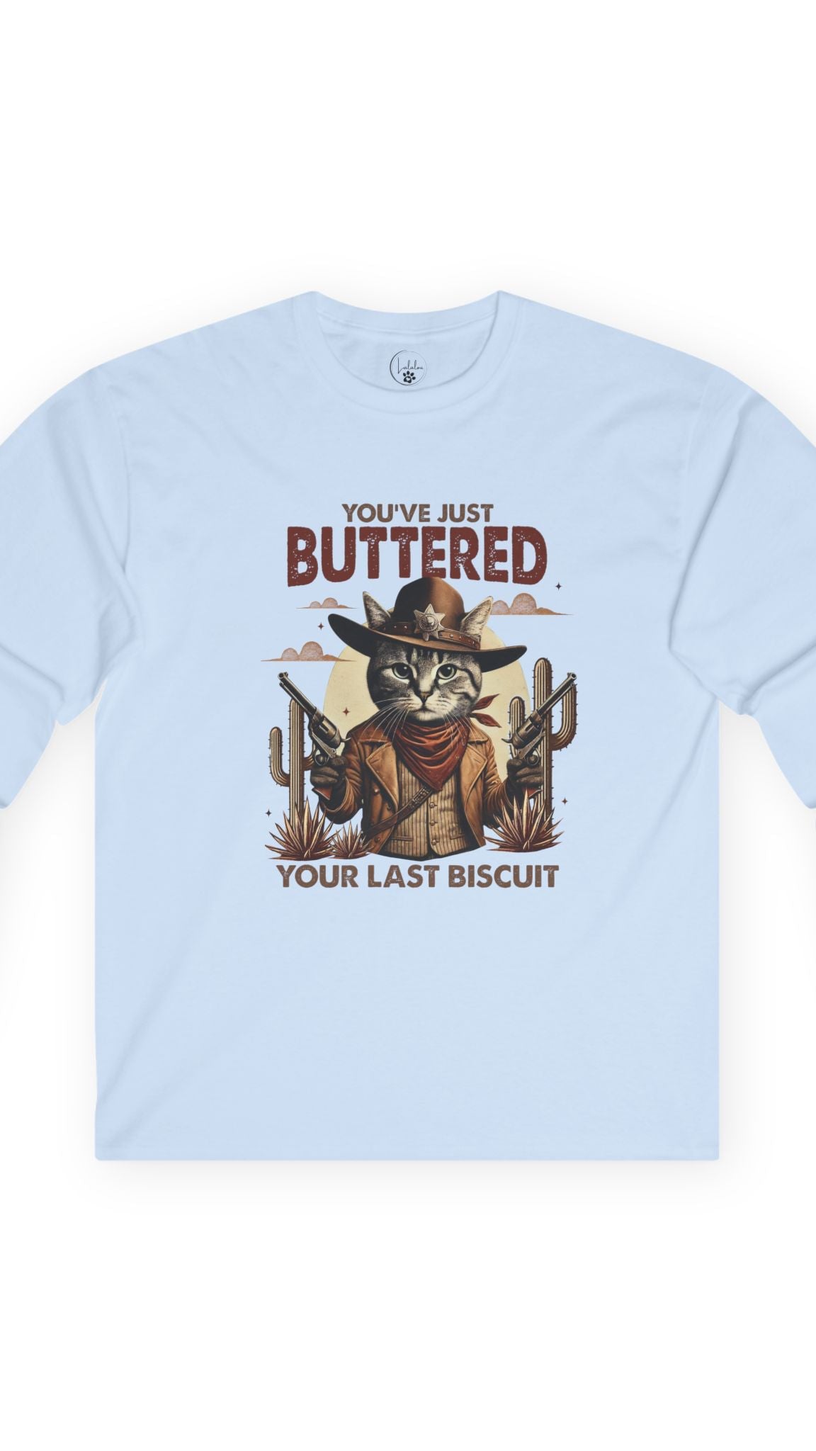 You've Just Buttered Your Last Biscuit