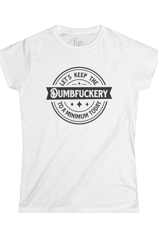 Let's Keep the Dumbfuckery to a Minimum Today