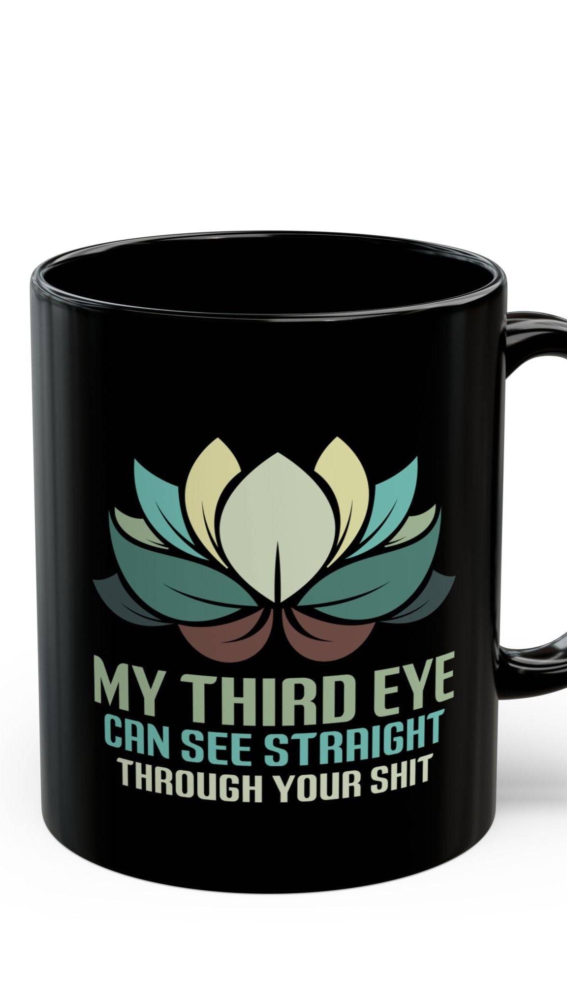 My Third Eye Can See Straight Through Your Sh*t