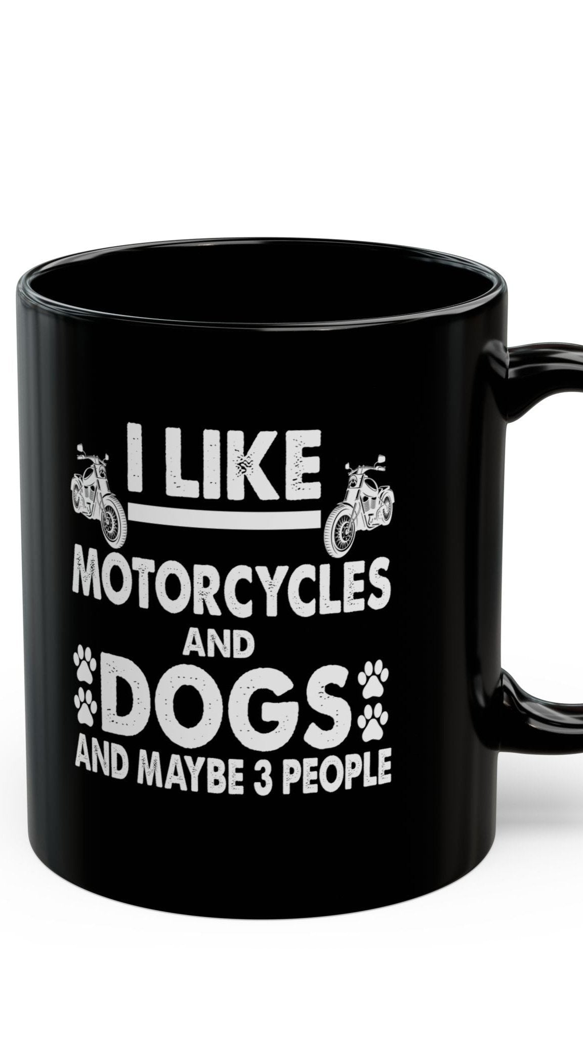 I like Motorcycles, Dogs and Maybe 3 People Black Mug (11oz, 15oz)