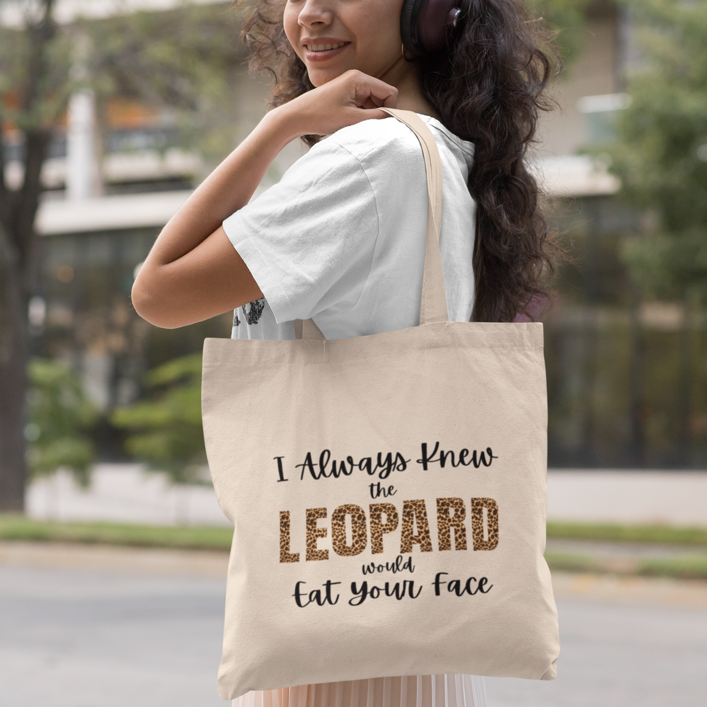 I Always Knew the Leopard would Eat Your Face Tote