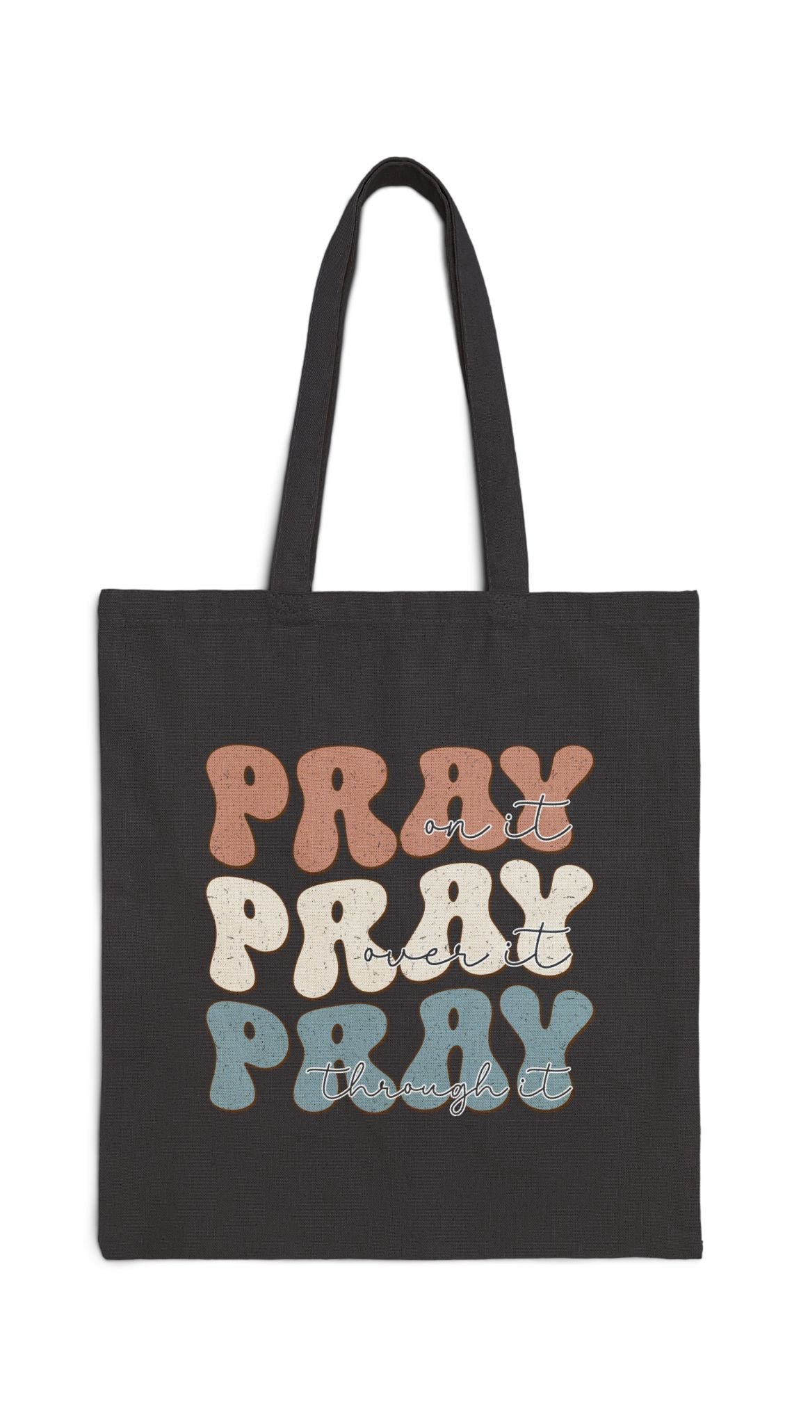 Pray on It, Pray over It, Pray through It