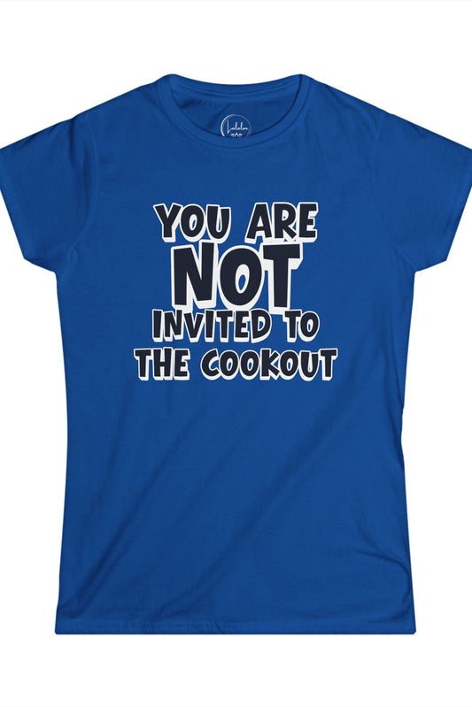 You Are Not Invited To The Cookout
