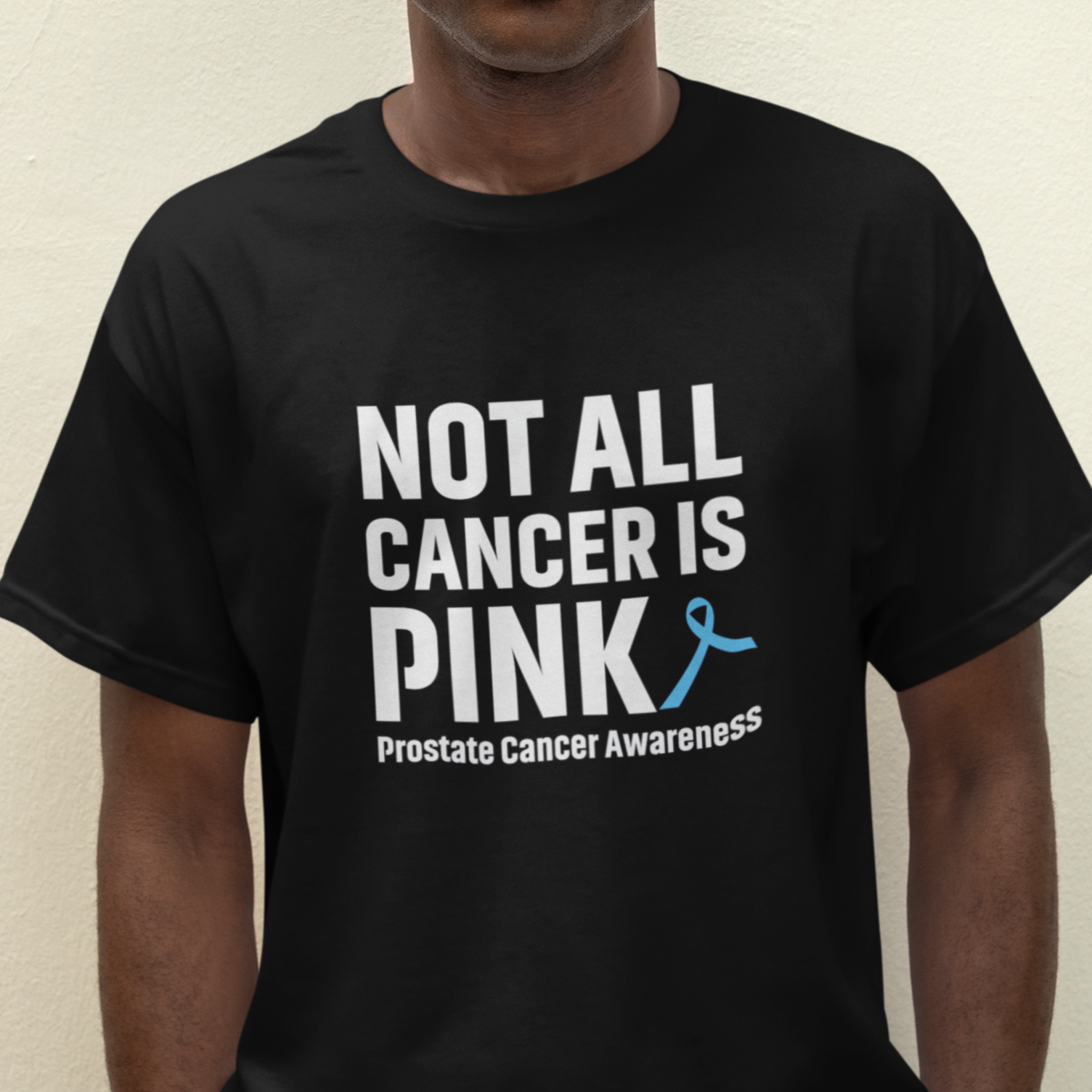 Not all Cancer is Pink, Prostate Awareness Tee