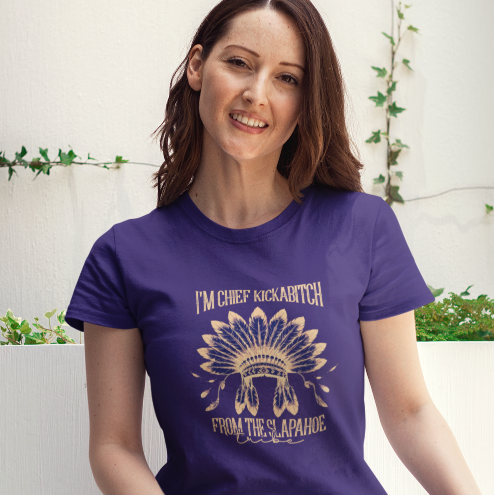 I'm Chief Kickabitch from the Slapahoe Tribe