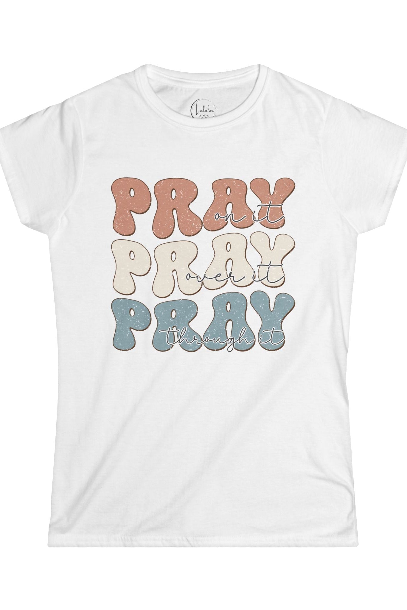 Pray on it, Pray over it, Pray through it