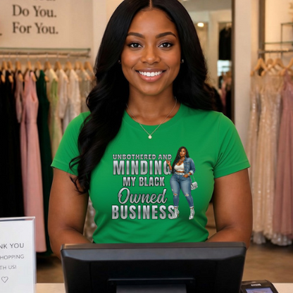Unbothered and Minding My Black Owned Business - Casual