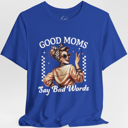 Good Moms Say Bad Words