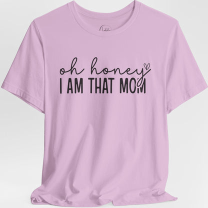 Oh Honey I Am That Mom