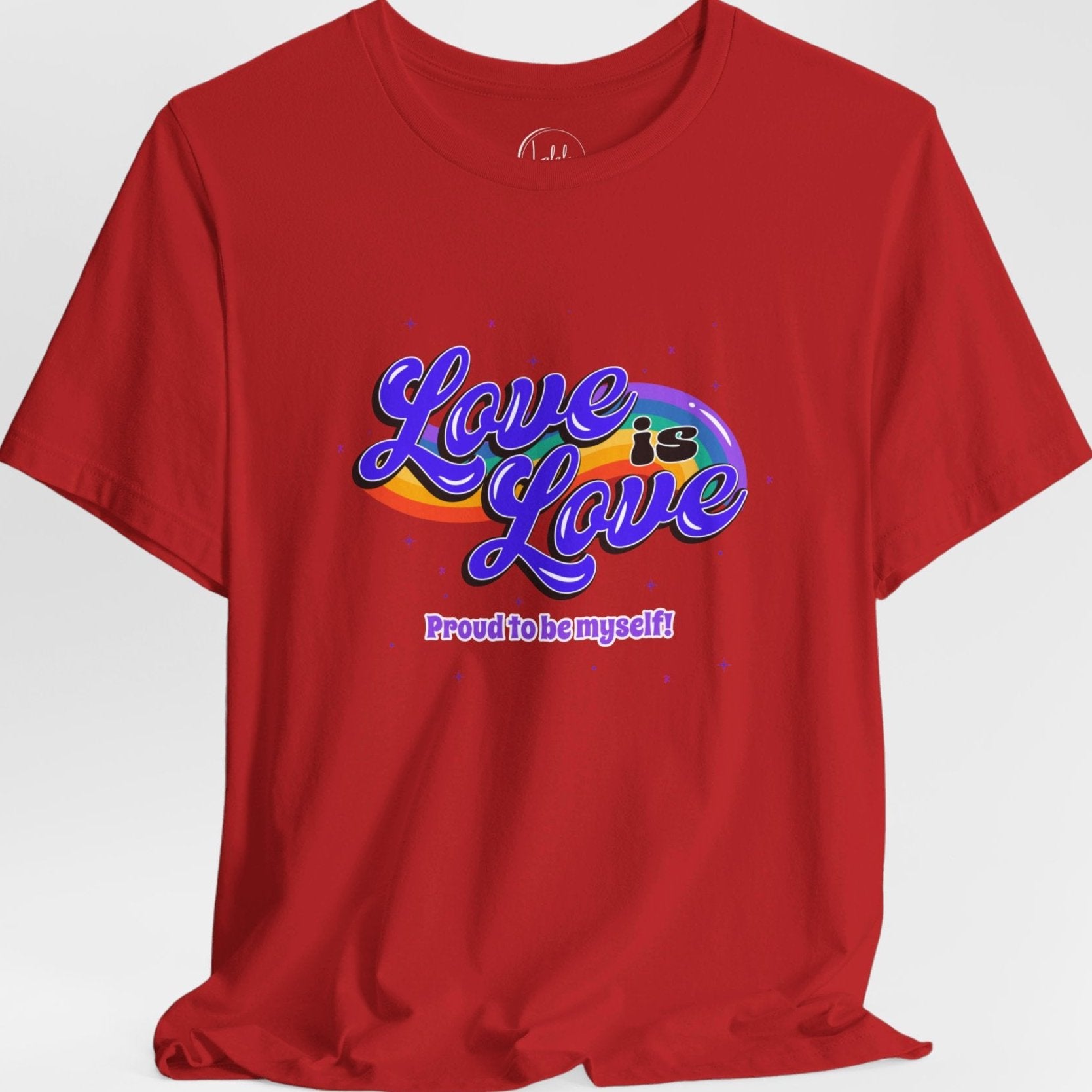 Love is Love, Proud to be Myself T-Shirt