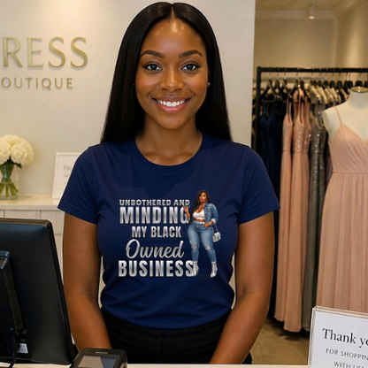 Unbothered and Minding My Black Owned Business - Casual