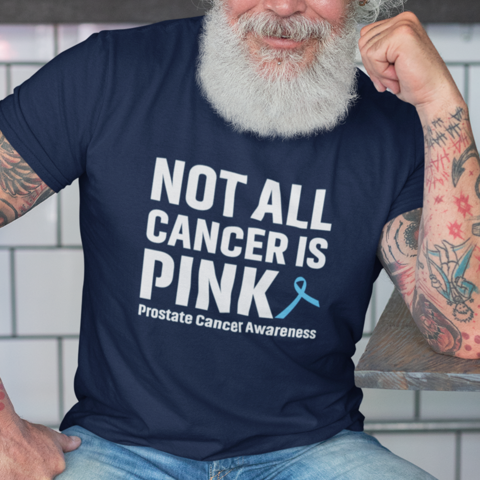 Not all Cancer is Pink, Prostate Awareness Tee